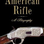 American Rifle A Biography