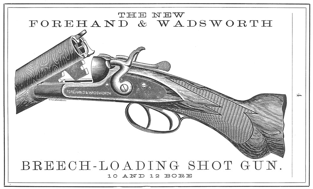 ForehandWadsworthLeadB1000 The company’s Breech-Loading Shot Gun was an attractive rabbit-ear model available in 10- and 12-gauge.