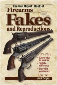 Gun Digest Book of Firearms Fakes and Reproductions
